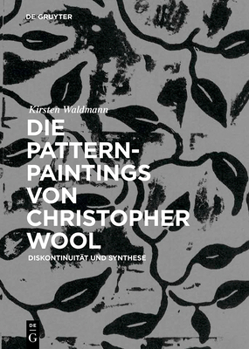 Hardcover Die Pattern-Paintings Von Christopher Wool: Diskontinuität Und Synthese [German] Book