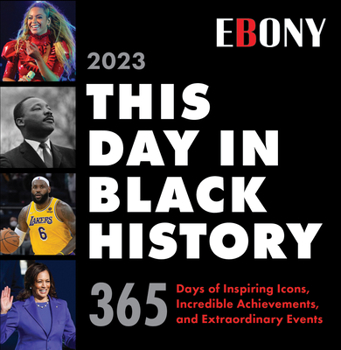 2023 This Day in Black History Boxed Calendar: 365 Days of Incredible Black Icons, Achievements, & Events