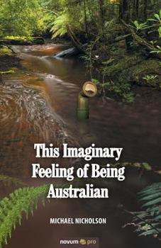 Paperback This Imaginary Feeling of Being Australian Book