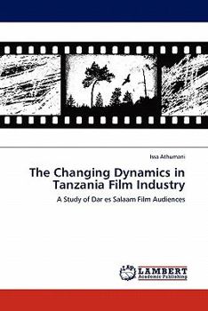 Paperback The Changing Dynamics in Tanzania Film Industry Book