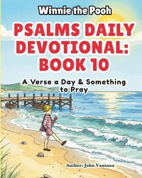 Psalms Daily Devotional: Book One: A Verse a Day & Something to Pray with Winnie-the-Pooh: A Verse A Day & Something To Pray: Days 330-365 (Honey Tree Tales)