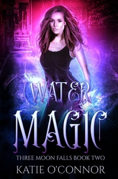 Paperback Water Magic: A Three Moon Falls Paranormal Romance Book