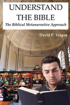 Understand the Bible: The Biblical Metanarrative Approach