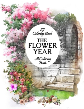Paperback The Flower Year: A Coloring Book An Easy and Simple Coloring Book for Adults Book