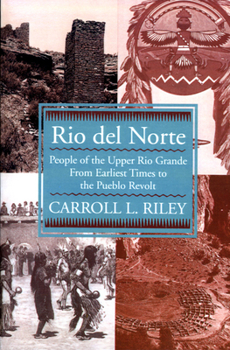 Paperback Rio del Norte: People of Upper Rio Grande from Earliest Times to Pueblo Revolt Book