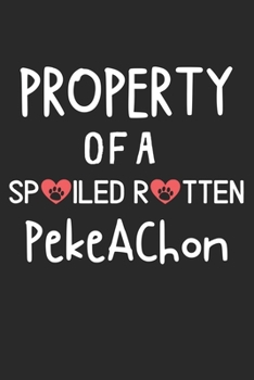 Paperback Property Of A Spoiled Rotten PekeAChon: Lined Journal, 120 Pages, 6 x 9, PekeAChon Dog Gift Idea, Black Matte Finish (Property Of A Spoiled Rotten Pek Book