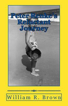 Paperback Peter Renke's Reluctant Journey: A First-Person Account as Told By Peter Renke Book