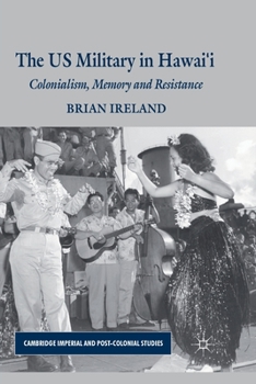 Us Military in Hawai I: Colonialism, Memory and Resistance - Book  of the Cambridge Imperial and Post-Colonial Studies