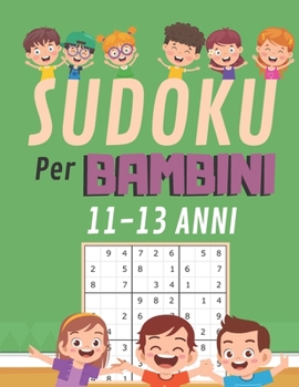 Paperback Sudoku Per Bambini 11-13 Anni: 200 puzzles di Sudoku con soluzioni (Italiano) 9x9 (21.59 x 27.94 ) - Libro delle attività a caratteri grandi - per un [Italian] Book