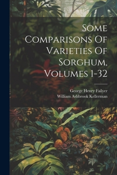 Paperback Some Comparisons Of Varieties Of Sorghum, Volumes 1-32 Book