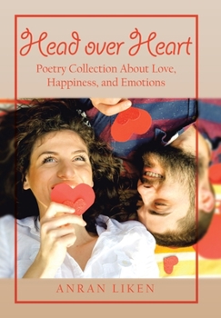 Hardcover Head over Heart: Poetry Collection About Love, Happiness, and Emotions Book