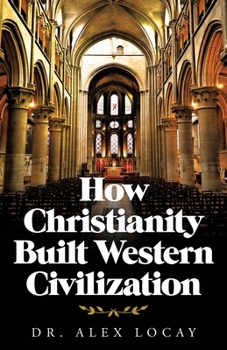 Paperback How Christianity Built Western Civilization Book