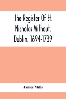 Paperback The Register Of St. Nicholas Without, Dublin. 1694-1739 Book