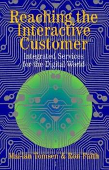 Paperback Reaching the Interactive Customer: Integrated Services for the Digital World Book