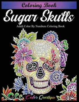Sugar Skulls Coloring Book - Adult Color by Numbers Coloring Book BLACK BACKGROUND: Day of the Dead Dia de Los Muertos