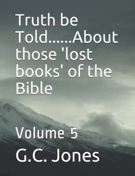 Paperback Truth be Told......About those 'lost books' of the Bible: Volume 5 Book