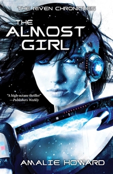 The Almost Girl - Book #1 of the Riven Chronicles