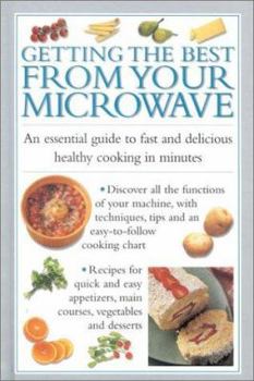 Hardcover Getting the Best from Your Microwave: An Essential Guide to Fast Delicious Cooking in Minutes Book