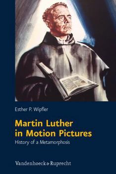 Paperback Martin Luther in Motion Pictures: History of a Metamorphosis Book