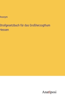 Hardcover Strafgesetzbuch für das Großherzogthum Hessen [German] Book