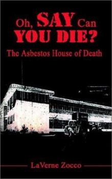 Paperback Oh, Say Can You Die?: The Asbestos House of Death Book