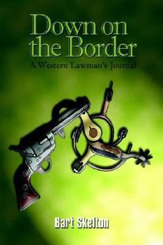 Hardcover Down on the Border: A Western Lawman's Journal Book