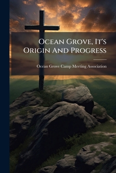 Paperback Ocean Grove, It's Origin And Progress Book