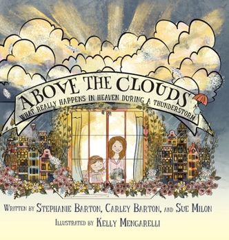 Hardcover Above the Clouds: What Really Happens in Heaven During a Thunderstorm Book