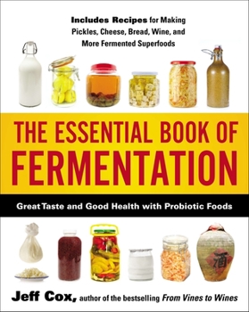 Paperback The Essential Book of Fermentation: Great Taste and Good Health with Probiotic Foods Book