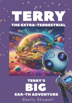 Paperback Terry The Extra-Terrestrial: Terry's BIG Ear-th Adventure Book