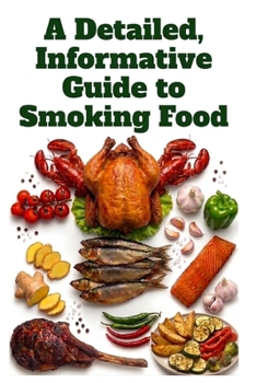 A Detailed, Informative Guide to Smoking Food