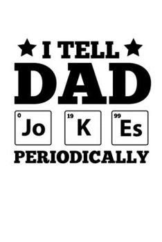Paperback Notebook: Father Pun Elements Periodic Table Gifts 120 Pages, 6X9 Inches, Dot Grid Book