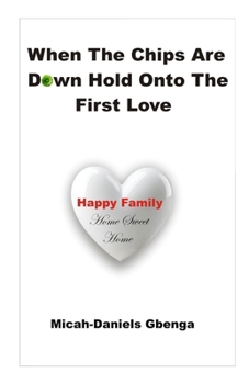 Paperback When The Chips Are Down Hold Onto The First Love: Happy Family Book