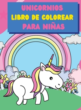 Libro para colorear de unicornios para niñas: Simpático y lleno de imágenes divertidas con dulces unicornios y arcos iris mágicos - Adecuado para ... de 4 a 8 años, 8 a 12 años