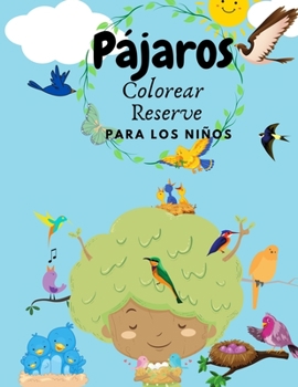 Libro para colorear de pájaros para niños: Libro para colorear de pájaros para niños de 2 a 4 años 4-8 Libro para colorear para preescolar, jardín de infancia.