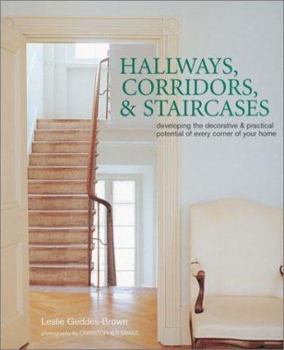 Hardcover Hallways, Corridors, & Staircases: Developing the Decorative & Practical Potential of Every Corner of Your Home Book