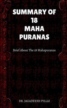 SUMMARY OF 18 MAHA PURANAS: Brief about The 18 Mahapuranas