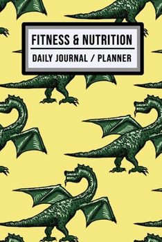 Fitness and Nutrition Journal / Planner: Dragon Fitness & Nutrition Planner / Journal | Track your Exercise and Meals Daily | 100 Days (6x9)