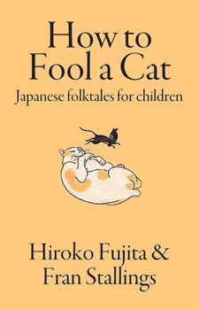 Paperback How to Fool a Cat: Japanese Folktales for Children Book