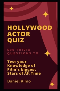 Paperback Hollywood Actor Quiz: 600 Trivia Questions to test your Knowledge of Film's biggest Stars of All Time (Hollywood Trivia) Book
