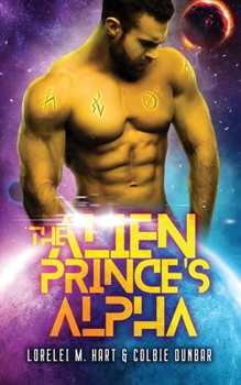 The Alien Prince's Alpha: An MM Mpreg Extraterrestrial Romance - Book #2 of the Close Encounters of the Mating Kind