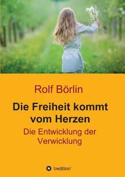 Paperback Die Freiheit kommt vom Herzen [German] Book