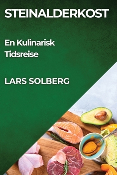 Paperback Steinalderkost: En Kulinarisk Tidsreise [Norwegian] Book