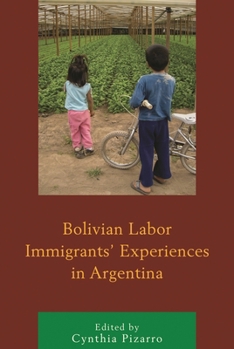 Hardcover Bolivian Labor Immigrants' Experiences in Argentina Book