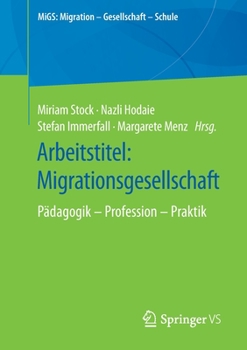Paperback Arbeitstitel: Migrationsgesellschaft: Pädagogik - Profession - Praktik [German] Book