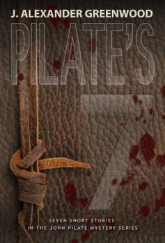 Paperback Pilate's 7: Seven Short Stories in the John Pilate Mystery Series Book