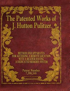 Paperback The Patented Works of J. Hutton Pulitzer - Patent Number 7,398,548 Book