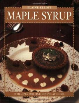 Paperback Maple Syrup: 40 Recipes for Fine Dining at Home (Flavours Cookbook) Book