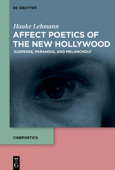 Hardcover Affect Poetics of the New Hollywood: Suspense, Paranoia, and Melancholy Book