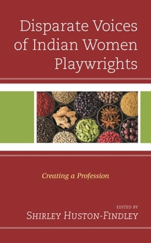 Disparate Voices of Indian Women Playwrights : Creating a Profession